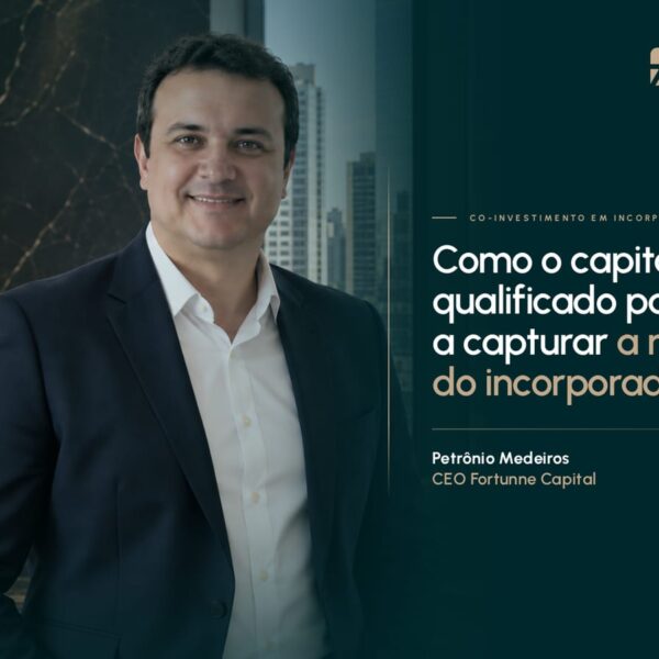 Fortunne Capital estrutura e faz a curadoria de coinvestimento em incorporação.